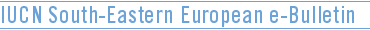 IUCN South-Eastern European e-Bulletin